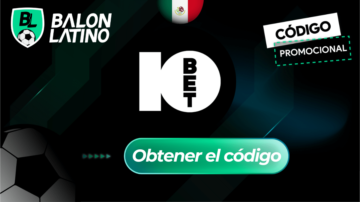 Código promocional 10BET MÉXICO: Recibe hasta $3000 MXN - Balón Latino